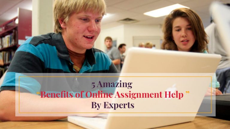 5 amazing benefits of online assignment help by experts